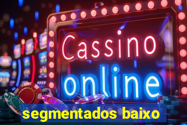 segmentados baixo